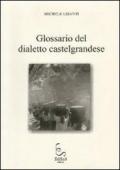 Glossario del dialetto castelgrandese