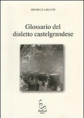 Glossario del dialetto castelgrandese