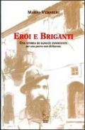 Eroi e briganti. Una storia di sangue innocente (per una guerra mai dichiarata)