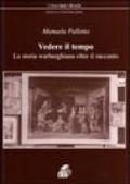 Vedere il tempo. La storia warburghiana oltre il racconto