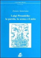 Luigi Pirandello: la parola, la scena e il mito