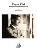 Eugen Fink. Interpretazioni fenomenologiche