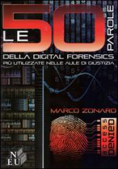 Le 50 parole della digital forensis più utilizzate nelle aule di giustizia