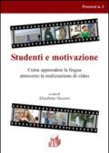 Studenti e motivazione. Come apprendere la lingua attraverso la realizzazione di video. Ediz. italiana e inglese
