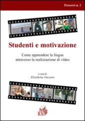 Studenti e motivazione. Come apprendere la lingua attraverso la realizzazione di video. Ediz. italiana e inglese