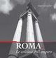Roma. Le colonne dell'impero. Ediz. italiana e inglese