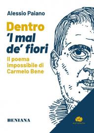 Dentro 'l mal de' fiori. Il poema impossibile di Carmelo Bene