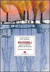 Invisibili: Vivere e morire all’Ilva di Taranto (Traversamenti)