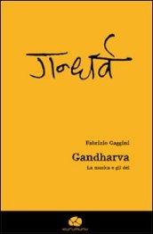 Gandharva. La musica e gli dèi. Con CD Audio