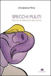 Specchi puliti. Poesia e mediazione dell'anima