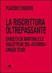 La riscrittura oltrepassante. Ernesto De Martino e le dialettiche del ritorno. Cinque studi