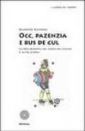 Occ, pazenzia e bus de cul