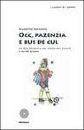 Occ, pazenzia e bus de cul