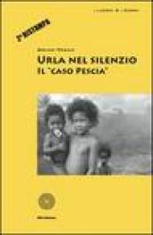 Urla nel silenzio. Il «caso Pescia»