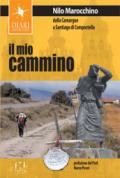 Il mio cammino. Dalla Camargue a Santiago di Compostela