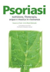 Psoriasi. Nutrizione, fitoterapia, acqua e musica in risonanza