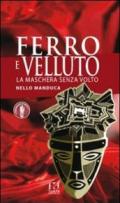 Ferro e velluto. La maschera senza volto