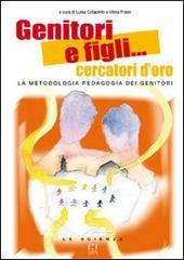 Genitori e figli... cercatori d'oro. La metodologia pedagogia dei genitori