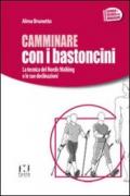 Camminare con i bastoncini. La tecnica del nordic walking e le sue declinazioni