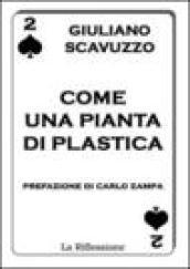 Come una pianta di plastica