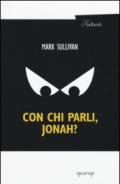 Con chi parli, Jonah?