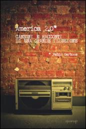 America 2.0. Canzoni e racconti di una grande illusione