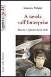 A tavola sull'Enterprise. Ricette e golosità tra le stelle