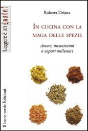 In Cucina Con La Maga Delle Spezie (Leggere è un gusto)