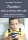 Bambini psicoprogrammati, essere consapevoli dell'influenza della pubblicità, della Tv, dei videogiochi