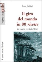 Il giro del mondo in ottanta ricette. In viaggio con Jules Verne