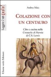 Colazione con un centauro, cibo e cucina nelle cronache di Narnia di C.S Lewis (Leggere è un gusto)