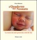Quaderno del neonato. La storia dei miei primi due anni di vita (Il)