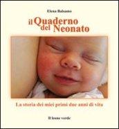 Quaderno del neonato. La storia dei miei primi due anni di vita (Il)