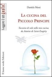 La cucina del piccolo principe. Taccuino di volo nella mia cucina, da Antoine de Saint-Exupéry