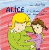 Alice e il fratellino nel pancione. Ediz. illustrata