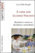 A cena con Luchino Visconti. Banchetti e osterie tra decadenza e neorealismo