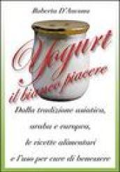 Yogurt. Antiche origini e moderne ricette tra piacere e benessere