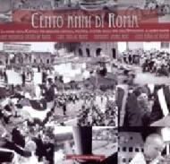 Cento anni di Roma. Ediz. multilingue