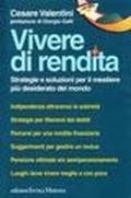 Vivere di rendita. Strategie e soluzioni per il mestiere più desiderato del mondo