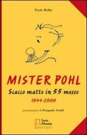Mister Poho. Scacco matto in 55 mosse (1944-2009)