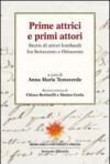 Prime attrici e primi attori. Storie di attori lombardi fra settecento e ottocento
