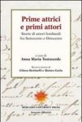 Prime attrici e primi attori. Storie di attori lombardi fra settecento e ottocento