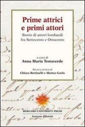 Prime attrici e primi attori. Storie di attori lombardi fra settecento e ottocento