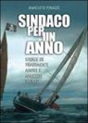 Sindaco per un anno. Storie di tradimenti, amori e amicizie violate