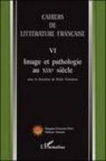 Cahiers de littérature française. 6.Image et pathologie au XIX siècle