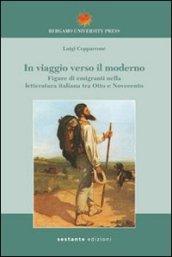 In viaggio verso il moderno. Figure di emigranti nella letteratura italiana fra Otto e Novecento