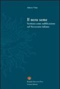 Il nero seme. Scrittura come nullificazione nel Novecento italiano