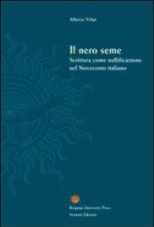 Il nero seme. Scrittura come nullificazione nel Novecento italiano