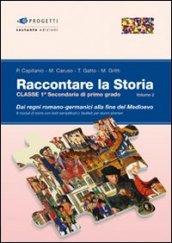 Raccontare la storia. 2.Dai regni romano-germanici alla fine del Medioevo