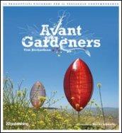 Avant Gardeners. 50 progettisti visionari per il paesaggio contemporaneo. Ediz. illustrata